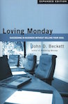 Loving Monday: Succeeding in Business Without Selling Your Soul by John Beckett