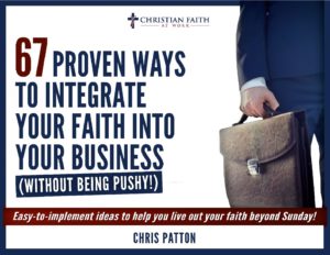67 Proven Ways to Integrate Your Faith Into Your Business - Christian ...